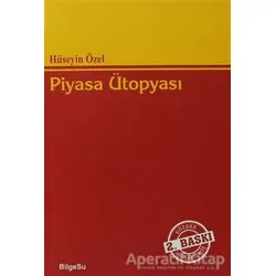 Piyasa Ütopyası - Hüseyin Özel - BilgeSu Yayıncılık