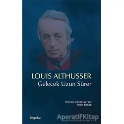 Gelecek Uzun Sürer - Louis Althusser - BilgeSu Yayıncılık