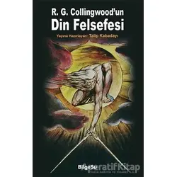 R. G. Collingwood’un Din Felsefesi - Talip Kabadayı - BilgeSu Yayıncılık
