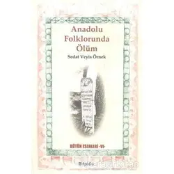 Anadolu Folklorunda Ölüm - Sedat Veyis Örnek - BilgeSu Yayıncılık