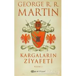 Kargaların Ziyafeti 1 - George R. R. Martin - Epsilon Yayınevi