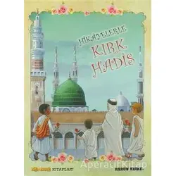 Hikayelerle Kırk Hadis - Harun Kırkıl - Bizim Bahçe Kitapları