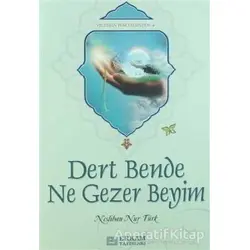 Dert Bende Ne Gezer Beyim - Neslihan Nur Türk - Erkam Yayınları