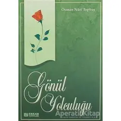 Gönül Yolculuğu - Osman Nuri Topbaş - Erkam Yayınları