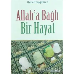 Allaha Bağlı Bir Hayat - Ahmet Taşgetiren - Erkam Yayınları