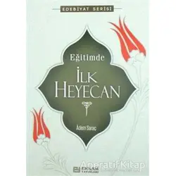 Eğitimde İlk Heyecan - Adem Saraç - Erkam Yayınları