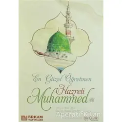 En Güzel Öğretmen Hz. Muhammed Mustafa - Kolektif - Erkam Yayınları