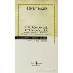 Kısa Romanlar, Uzun Öyküler - Henry James - İş Bankası Kültür Yayınları