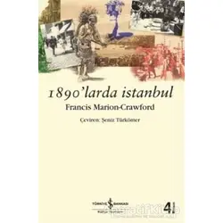 1890’larda İstanbul - Francis Marion Crawford - İş Bankası Kültür Yayınları