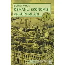 Osmanlı Ekonomisi ve Kurumları - Şevket Pamuk - İş Bankası Kültür Yayınları