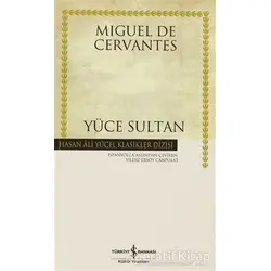 Yüce Sultan - Miguel de Cervantes Saavedra - İş Bankası Kültür Yayınları
