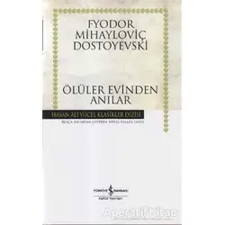 Ölüler Evinden Anılar - Fyodor Mihayloviç Dostoyevski - İş Bankası Kültür Yayınları