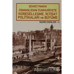 Osmanlıdan Cumhuriyete Küreselleşme, İktisat Politikaları ve Büyüme