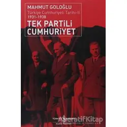 Tek Partili Cumhuriyet - Mahmut Goloğlu - İş Bankası Kültür Yayınları