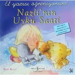 Nazlı’nın Uyku Saati (El Yazısı Öğreniyorum) - Rosie Reeve - İş Bankası Kültür Yayınları