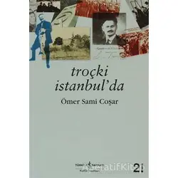 Troçki İstanbul’da - Ömer Sami Coşar - İş Bankası Kültür Yayınları