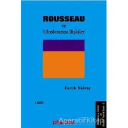 Rousseau ve Uluslararası İlişkiler - Faruk Yalvaç - Phoenix Yayınevi