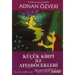 Küçük Kirpi ile Ateşböcekleri - Adnan Özveri - Phoenix Yayınevi