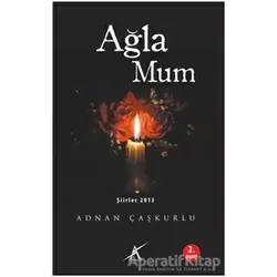 Ağla Mum - Adnan Çaşkurlu - Avrupa Yakası Yayınları