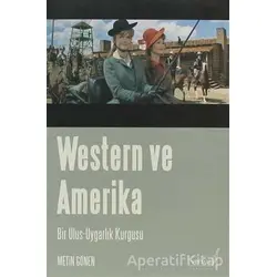 Western ve Amerika Bir Ulus - Uygarlık Kurgusu - Metin Gönen - Versus Kitap Yayınları
