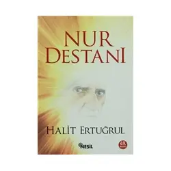 İnsanlığa Adanmış Bir Ömür: Said Nursi’nin Destanlaşan Hizmeti - Halit Ertuğrul - Nesil Yayınları