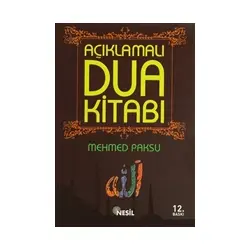 Açıklamalı Dua Kitabı - Mehmed Paksu - Nesil Yayınları