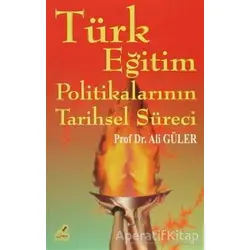 Türk Eğitim Politikalarının Tarihsel Süreci - Ali Güler - Yeryüzü Yayınevi