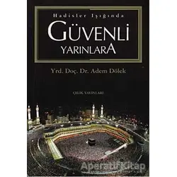 Hadisler Işığında Güvenli Yarınlara - Adem Dölek - Çelik Yayınevi