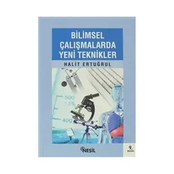 Bilimsel Çalışmalarda Yeni Teknikler - Halit Ertuğrul - Nesil Yayınları