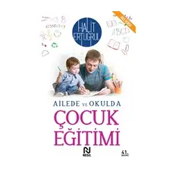 Ailede ve Okulda Çocuk Eğitimi - Halit Ertuğrul - Nesil Yayınları