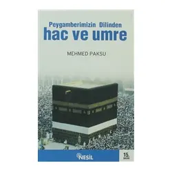Peygamberimizin Dilinden Hac ve Umre - Mehmed Paksu - Nesil Yayınları