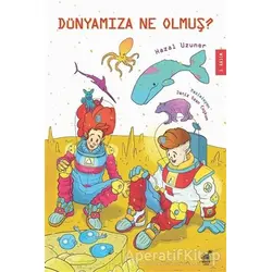 Dünyamıza Ne Olmuş? - Hazal Uzuner - Dinozor Çocuk