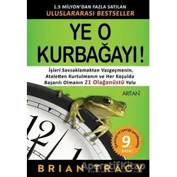 Ye O Kurbağayı! - Brian Tracy - Arıtan Yayınevi