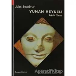 Yunan Heykeli Arkaik Dönem - John Boardman - Homer Kitabevi