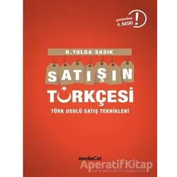 Satışın Türkçesi Türklere Satış Yapmanın İncelikleri - B. Tolga Sasık - MediaCat Kitapları