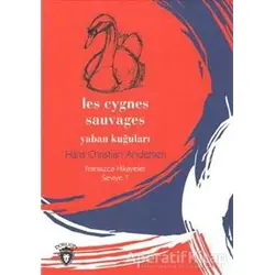 Yaban Kuğuları Fransızca Hikayeler Seviye 1 - Hans Christian Andersen - Dorlion Yayınları