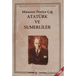 Atatürk ve Sumerliler - Muazzez İlmiye Çığ - Kaynak Yayınları