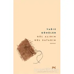Gül Alırım Gül Satarım - Yağız Gönüler - Profil Kitap