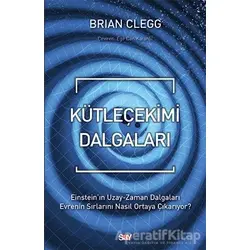 Kütleçekimi Dalgaları - Brian Clegg - Say Yayınları