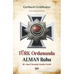 Türk Ordusunda Alman Ruhu - Gerhard Gru¨ßhaber - Say Yayınları