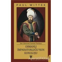 Osmanlı İmparatorluğu’nun Kuruluşu - Paul Wittek - Dorlion Yayınları