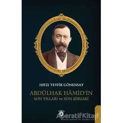 Abdülhak Hamid’in Son Yılları ve Son Şiirleri - Hıfzı Tevfik Gönensay - Dorlion Yayınları