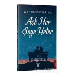 Aşk Her Şeye Yeter - Warwick Deeping - Dorlion Yayınları