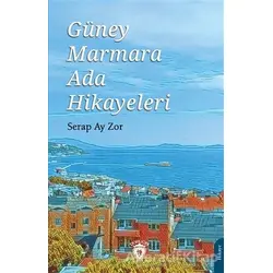 Güney Marmara Ada Hikayeleri - Serap Ay Zor - Dorlion Yayınları