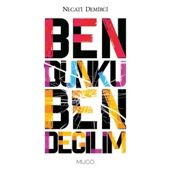 Ben Dünkü Ben Değilim - Necati Demirci - Mugo Yayınları