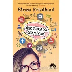 Aşk Burada Çekmiyor - Elyssa Friedland - Martı Yayınları