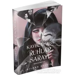 Kaybolmuş Ruhlar Sarayı 1: Kraliçenin Kızı - Dilara Keskin - Ephesus Yayınları
