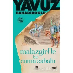 Malazgirt’te Bir Cuma Sabahı - Yavuz Bahadıroğlu - Nesil Yayınları