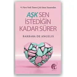 Aşk Sen İstediğin Kadar Sürer - Barbara De Angelis - Zeis Yayınevi
