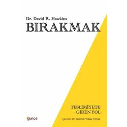 Bırakmak - Teslimiyete Giden Yol - David R. Hawkins - Günçe Yayınları